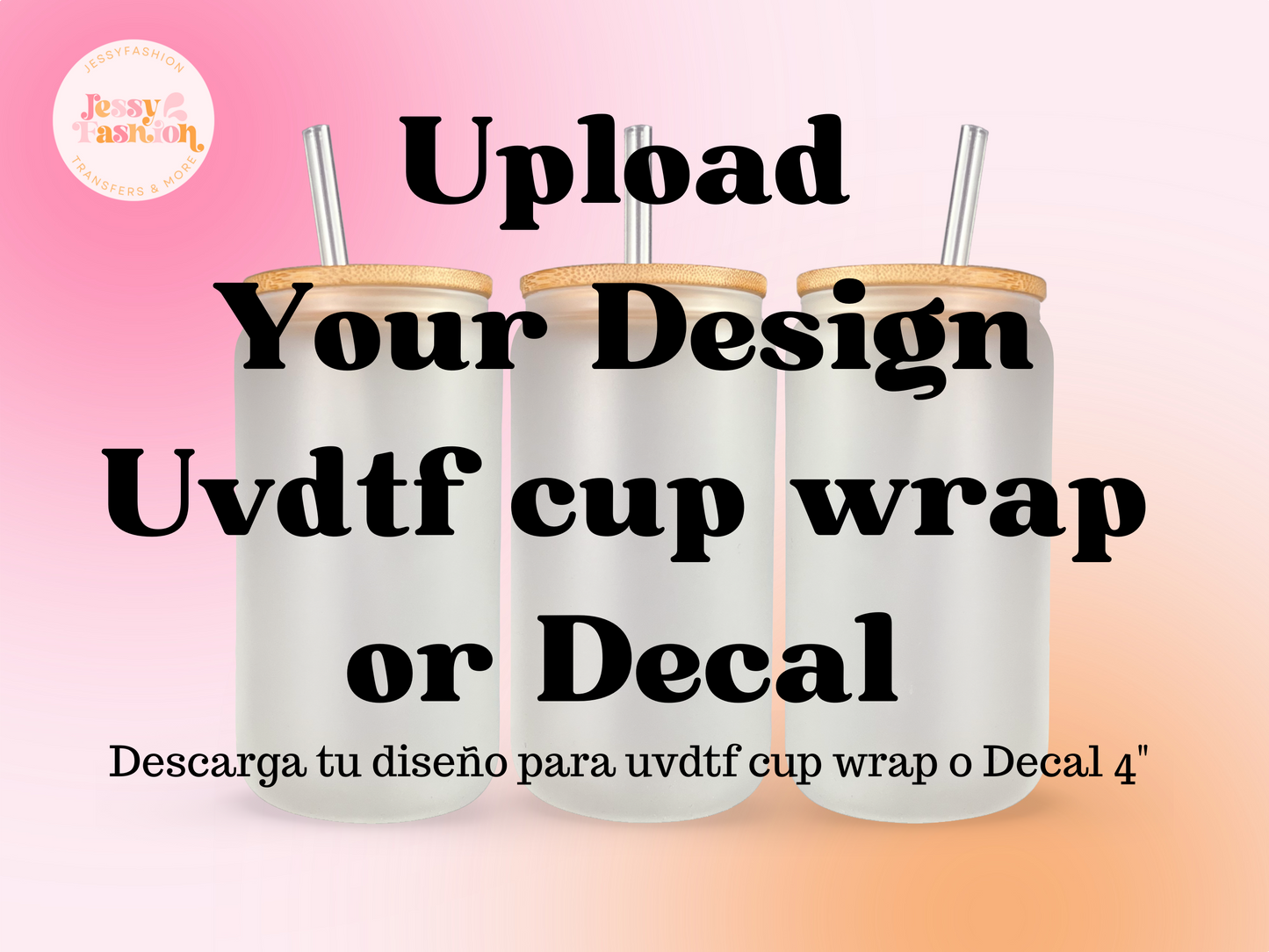 YOUR DESIGN UVDTF CUP WRAP OR DECAL TRANSFER