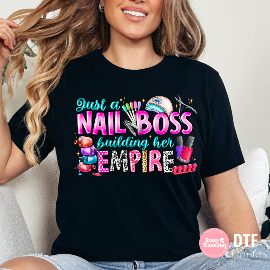 Just a nail boss building her empire DTF Shirt Transfer