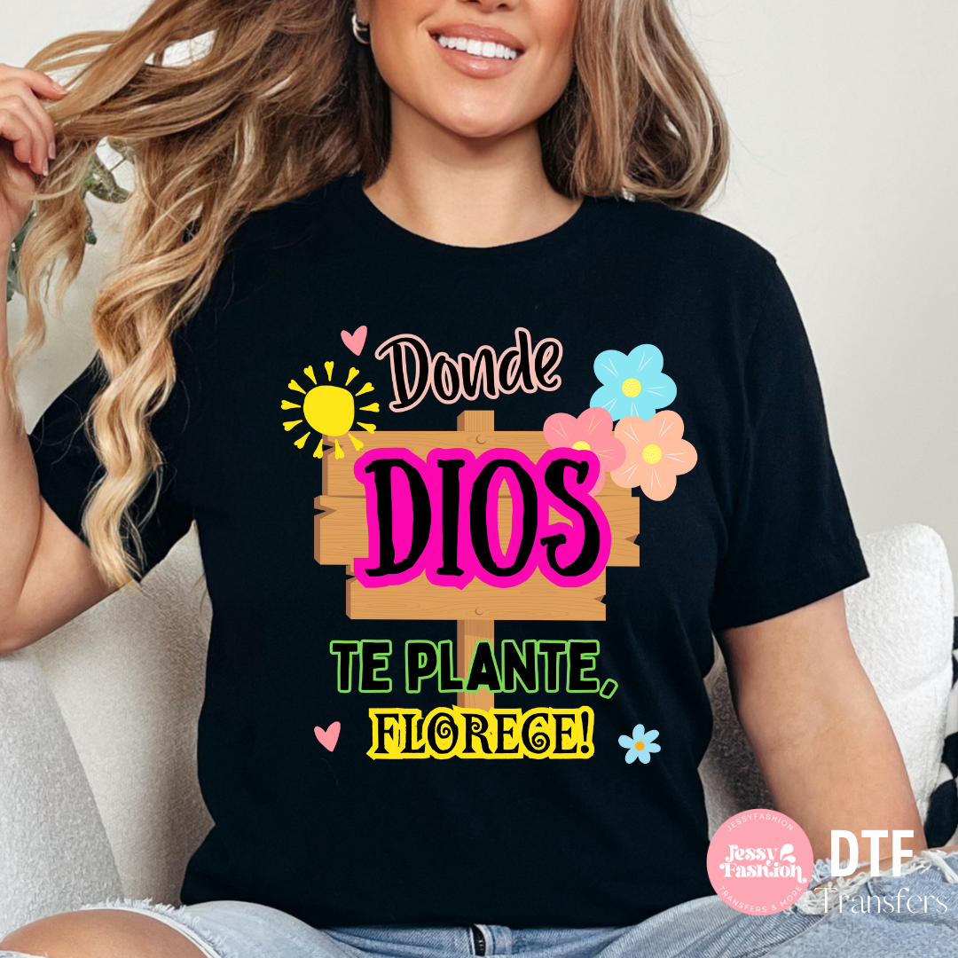 Donde Dios te plante... DTF Shirt Transfer