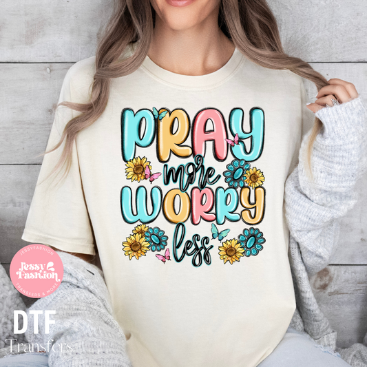 Pray more worry less DTF Shirt Transfer