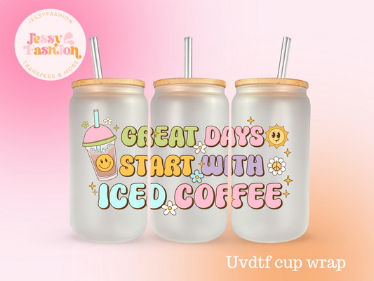 Great Days start with ICED COFFEE UV DTF CUP WRAP