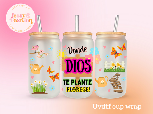 Donde Dios te plante, Florece! UV DTF CUP WRAP