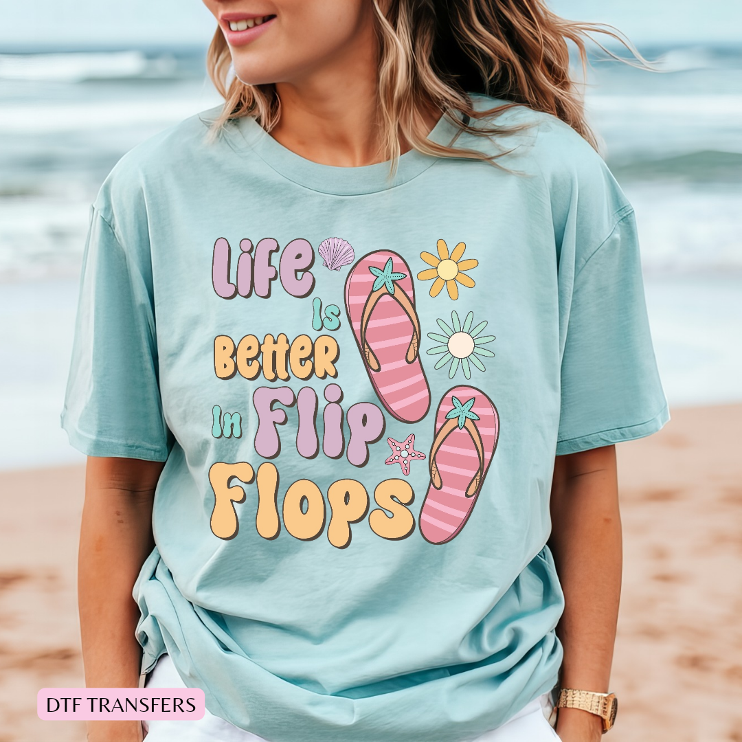 Life is better in flip flops DTF shirt transfer